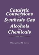 Catalytic Conversions of Synthesis Gas and Alcohols to Chemicals