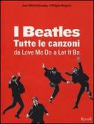 I Beatles. Tutte le canzoni da Love me do a Let it be