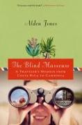 The Blind Masseuse: A Traveler's Memoir from Costa Rica to Cambodia