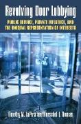 Revolving Door Lobbying: Public Service, Private Influence, and the Unequal Representation of Interests