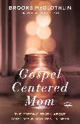 Gospel-Centered Mom