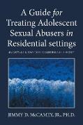A Guide for Treating Adolescent Sexual Abusers in Residential settings