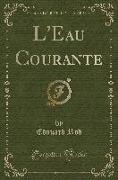 L'Eau Courante (Classic Reprint)