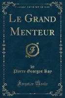 Le Grand Menteur (Classic Reprint)