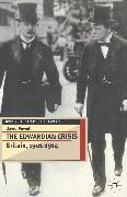 The Edwardian Crisis: Britain 1901-14