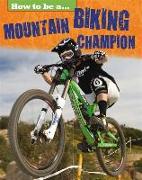 How to be a... Mountain Biking Champion