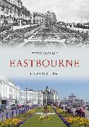 Eastbourne Through Time