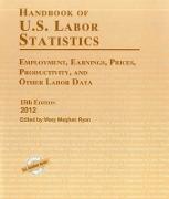 Handbook of U.S. Labor Statistics 2012