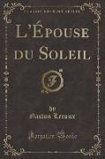 L'Épouse du Soleil (Classic Reprint)