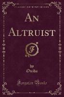 An Altruist (Classic Reprint)
