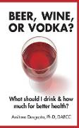 Beer, Wine, or Vodka?