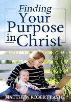 FINDING YOUR PURPOSE IN CHRIST