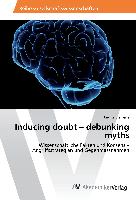 Inducing doubt ¿ debunking myths