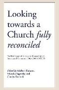 Looking Towards a Church Fully Reconciled: The Final Report of the Anglican-Roman Catholic International Commission 1983-2005 (Arcic II)