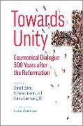 Towards Unity: Ecumenical Dialogue 500 Years After the Reformation