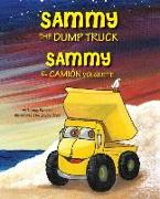 Sammy the Dump Truck / Sammy El Camión Volquete (English and Spanish Edition)