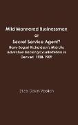 Mild Mannered Businessman or Secret Service Agent? Harry Bogart Richardson's Mid-Life Adventure Tracking Counterfeiters in Denver! 1908-1909