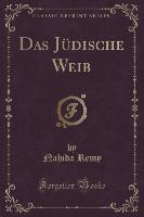 Das Jüdische Weib (Classic Reprint)