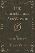 Die Chimäre der Aussätzige (Classic Reprint)