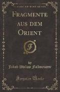 Fragmente aus dem Orient (Classic Reprint)