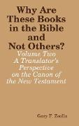 Why Are These Books in the Bible and Not Others? - Volume Two - A Translator's Perspective on the Canon of the New Testament