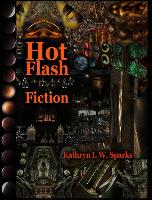 Hot Flash Fiction: Extremely Short Stories & Delirious Digital Illustrations