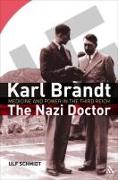 Karl Brandt: The Nazi Doctor: Medicine and Power in the Third Reich