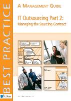 IT Outsourcing, Part 2: Managing the Sourcing Contract: A Management Guide