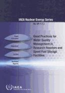 Good Practices for Water Quality Management in Research Reactors and Spent Fuel Storage Facilities: IAEA Nuclear Energy Series No. Np-T-5.2