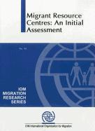 Migration Resource Centres: An Initial Assessment