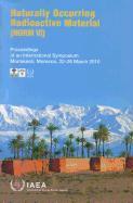 Naturally Occurring Radioactive Material (Norm VI): Proceedings of an International Symposium Held in Marrakech, Morocco, 22-26 March 2010: Proceeding