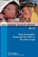 Body Composition Assessment from Birth to Two Years of Age: IAEA Human Health Series No. 22