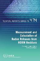 Measurement and Calculation of Radon Releases from Norm Residues: IAEA Technical Report Series No. 474
