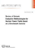 Review of Seismic Evaluation Methodologies for Nuclear Power Plants Based on a Benchmark Exercise: IAEA Tecdoc Series No. 1722