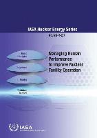 Managing Human Performance to Improve Nuclear Facility: IAEA Nuclear Energy Series Ng-T-2.7
