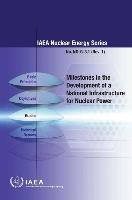 Milestones in the Development of a National Infrastructure for Nuclear Power: IAEA Nuclear Energy Series Ng-G-3.1 (Rev. 1)