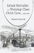 Infant Mortality and Working-Class Child Care, 1850-1899