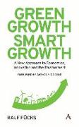 Green Growth, Smart Growth: A New Approach to Economics, Innovation and the Environment