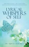 Lyrical Whispers of Self: Anthology of Poetry