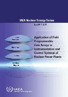Application of Field Programmable Gate Arrays in Instrumentation and Control Systems of Nuclear Power Plants: IAEA Nuclear Energy Series No. Np-T-3.17