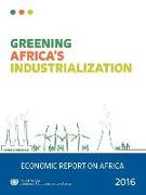 Economic Report on Africa 2016: Greening Africa's Industrialization