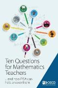 Pisa Ten Questions for Mathematics Teachers... and How Pisa Can Help Answer Them