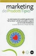 Marketing dei prodotti tipici. La valorizzazione dei prodotti agroalimentari «del territorio»: criticità, prospettive e rapporti con la grande distribuzione