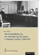 Die Entnazifizierung von Verwaltung und Justiz in Sachsen-Anhalt 1945/46