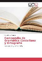 Compendio de Gramática Castellana y Ortografía