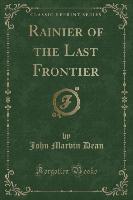 Rainier of the Last Frontier (Classic Reprint)