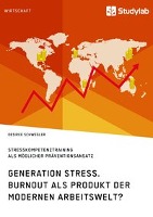 Generation Stress. Burnout als Produkt der modernen Arbeitswelt?