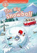 Oxford Read and Imagine: Level 2: The Big Snowball