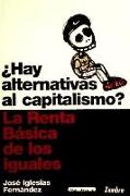 ¿Hay alternativas al capitalismo? : la renta básica de los iguales