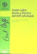 Textos sobre teoría y práctica del Orff-Schulwerk : textos básicos de los años 1932-2010